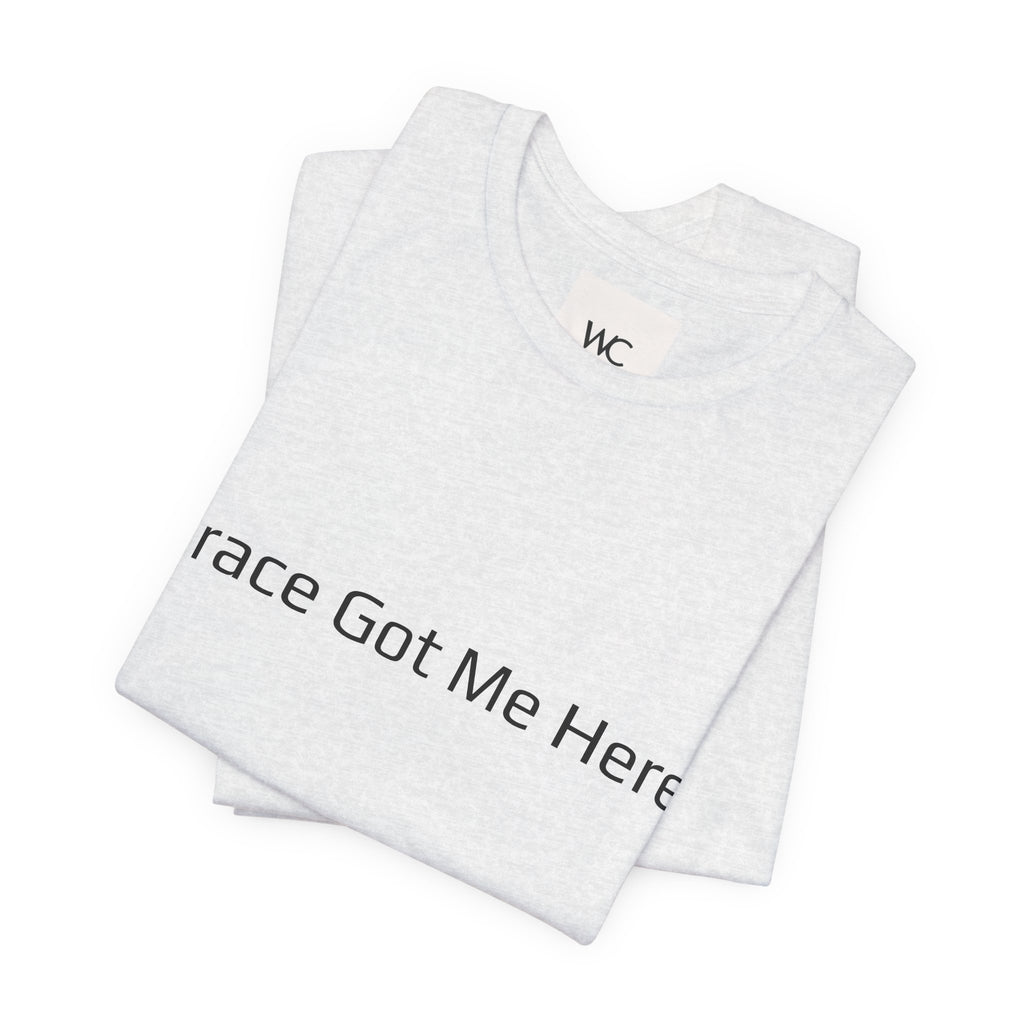 Grace Got Me Here.™ Unisex T-Shirt