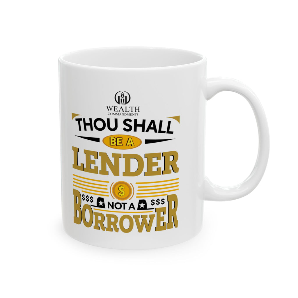 Thou Shall Be a Lender, Not a Borrower - Ceramic Mug (11oz, 15oz)