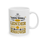 Thou Shall Be a Lender, Not a Borrower - Ceramic Mug (11oz, 15oz)