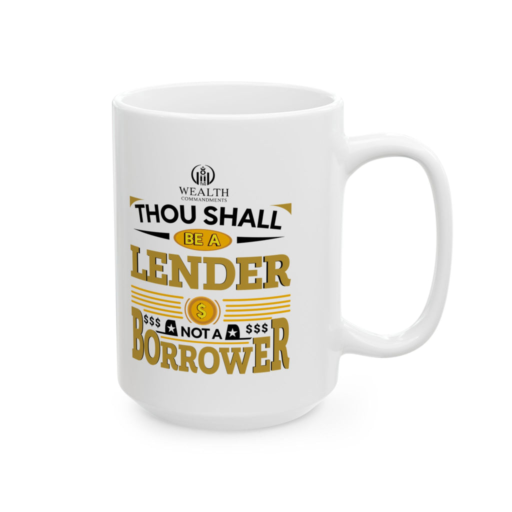Thou Shall Be a Lender, Not a Borrower - Ceramic Mug (11oz, 15oz)