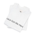 Grace Got Me Here.™ Unisex T-Shirt