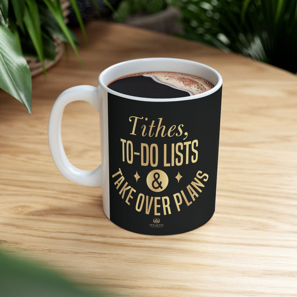 Tithes, To-Do Lists & Takeover Plans – (11oz, 15oz) Ceramic Mug