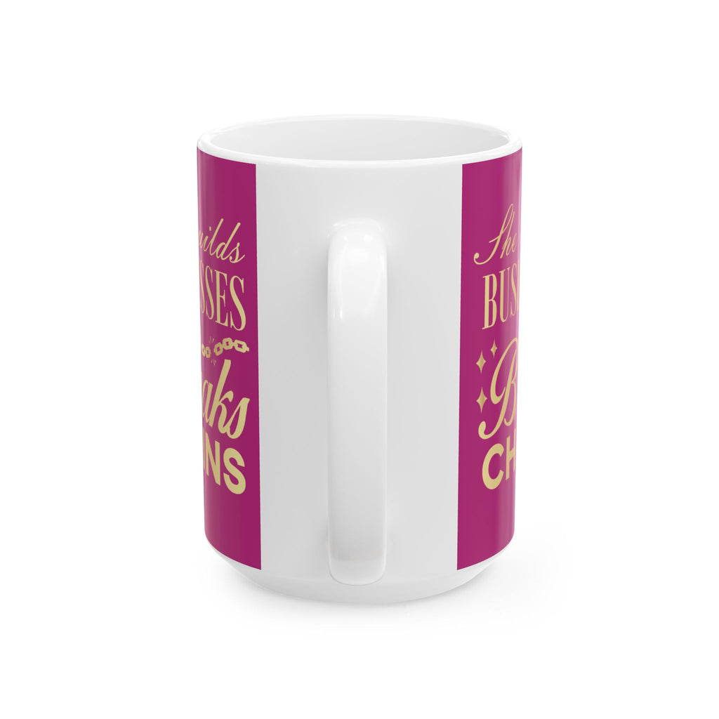She Builds Businesses & Breaks Chains – Pink & Gold Ceramic Mug (11oz, 15oz)