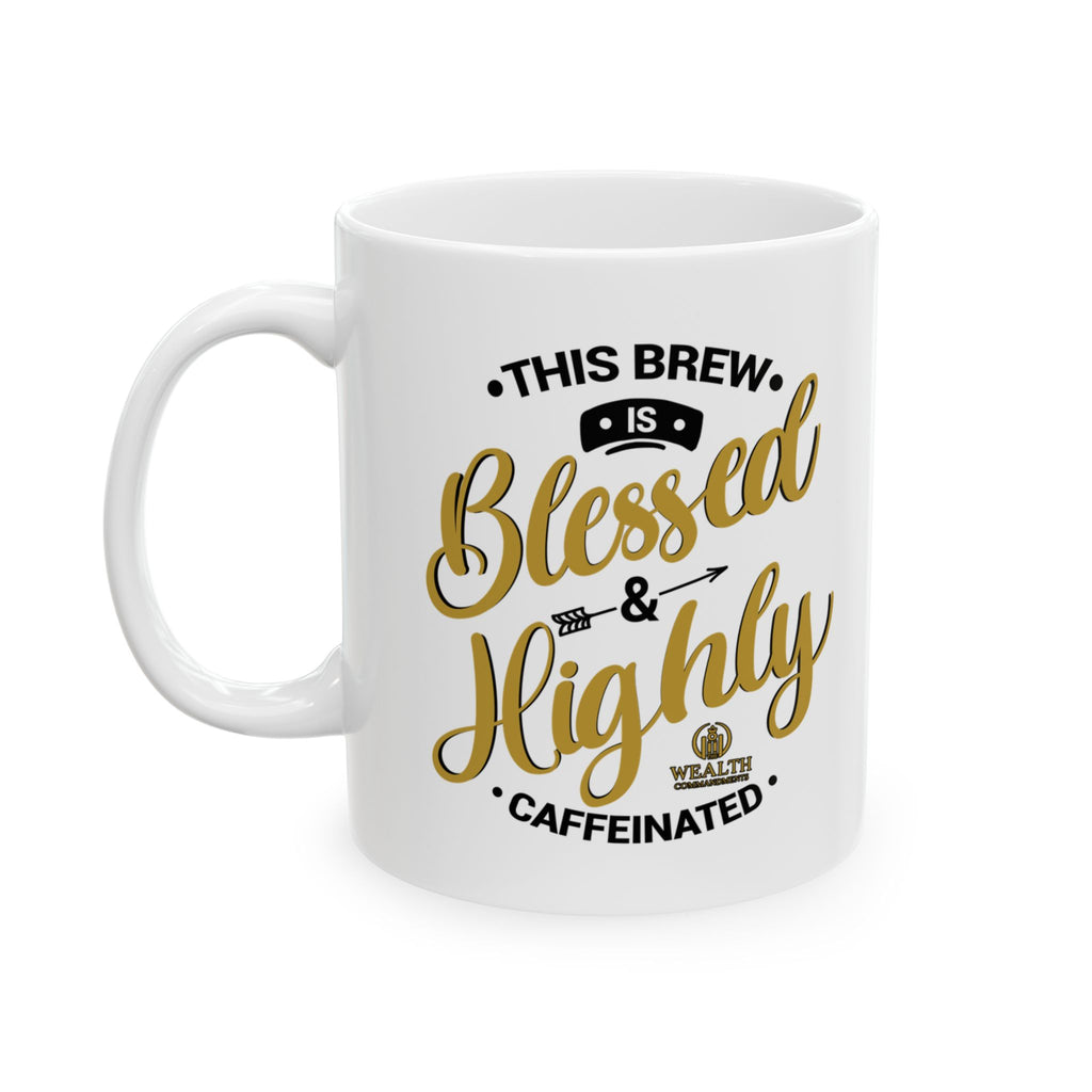 This Brew is Blessed & Highly Caffeinated - Coffee Lover’s Mug (11oz, 15oz)