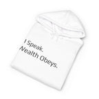 I Speak. Wealth Obeys.™ Hoodie