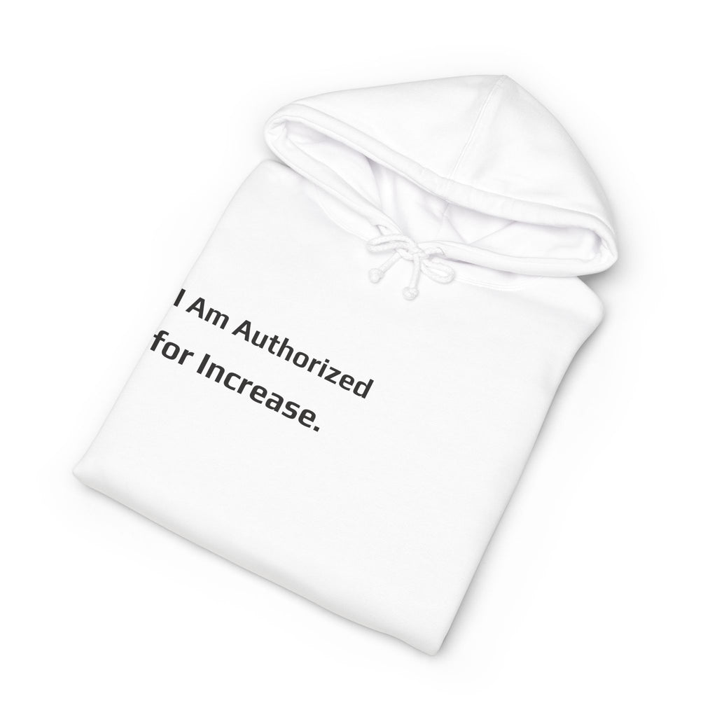 I Am Authorized for Increase.™ Hoodie
