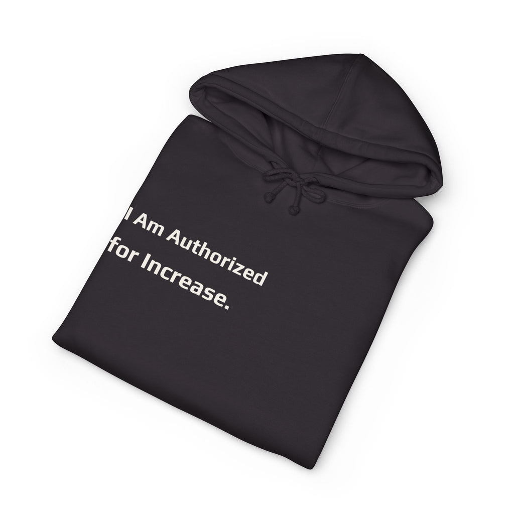 I Am Authorized for Increase.™ Hoodie