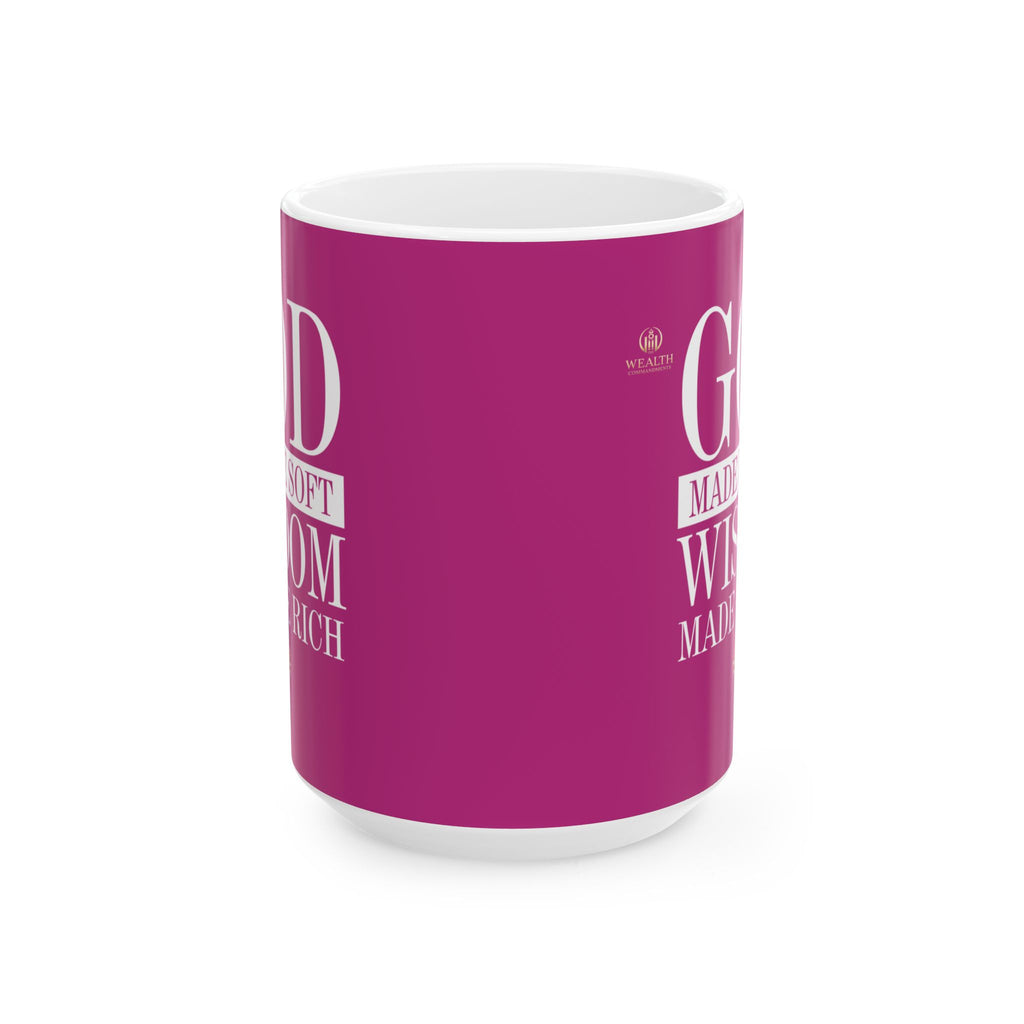 God Made Me Soft. Wisdom Made Me Rich – Pink Ceramic Mug (11oz & 15oz)