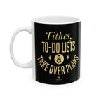 Tithes, To-Do Lists & Takeover Plans – (11oz, 15oz) Ceramic Mug