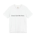 Grace Got Me Here.™ Unisex T-Shirt
